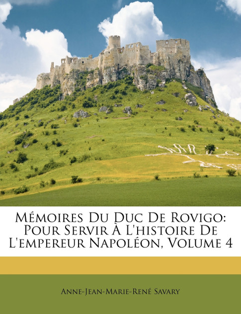 Mémoires Du Duc De Rovigo Mémoires Du Duc De Rovigo
