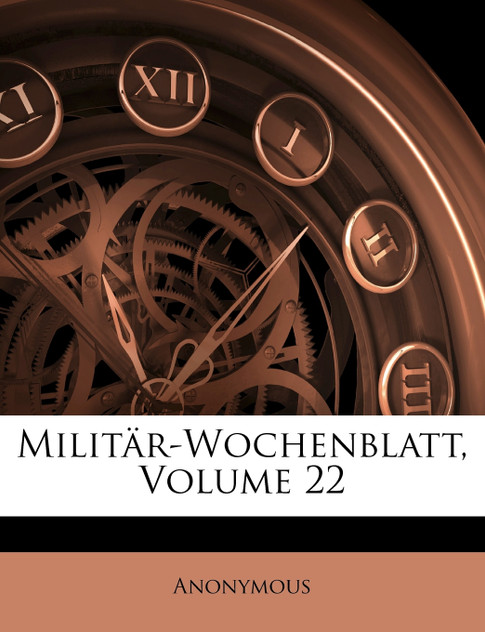 Militär-Wochenblatt, Volume 22