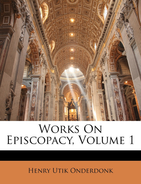 Works On Episcopacy, Volume 1 Works On Episcopacy, Volume 1