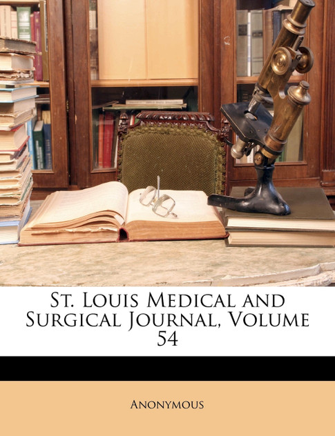 St. Louis Medical and Surgical Journal, Volume 54