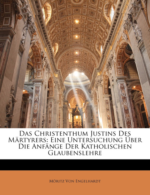 Das Christenthum Justins Des Martyrers Das Christenthum Justins Des Martyrers