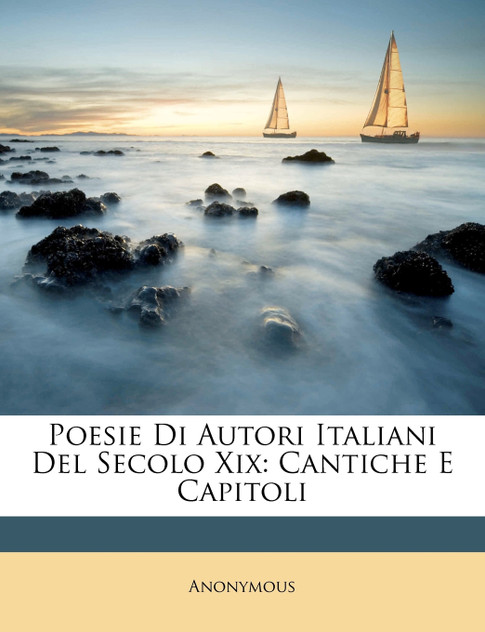 Poesie Di Autori Italiani Del Secolo Xix Poesie Di Autori Italiani Del Secolo Xix