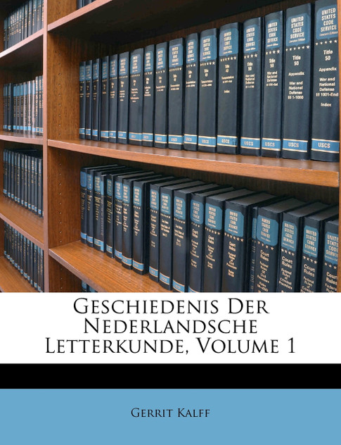 Geschiedenis Der Nederlandsche Letterkunde, Volume 1 Geschiedenis Der Nederlandsche Letterkunde, Volume 1