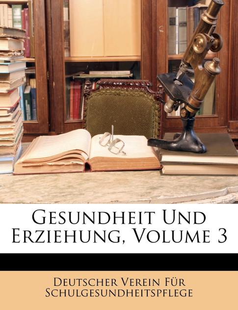 Gesundheit Und Erziehung, Volume 3 Gesundheit Und Erziehung, Volume 3