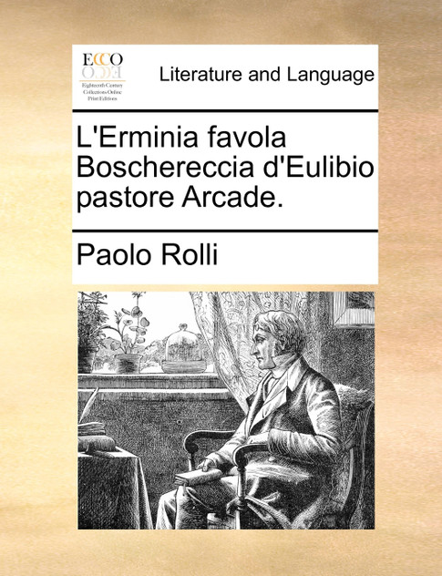 L'Erminia favola Boschereccia d'Eulibio pastore Arcade. L'Erminia favola Boschereccia d'Eulibio pastore Arcade.