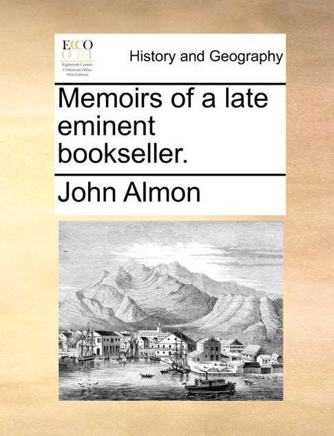 Memoirs of a late eminent bookseller. Memoirs of a late eminent bookseller.