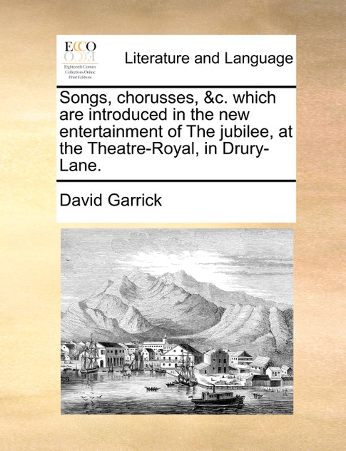 Songs, chorusses, &c. which are introduced in the new entertainment of The jubilee, at the Theatre-Royal, in Drury-Lane. Songs, chorusses, &c. which are introduced in the new entertainment of The jubilee, at the Theatre-Royal, in Drury-Lane.