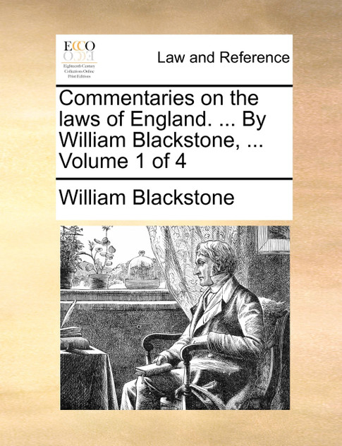 Commentaries on the laws of England. ... By William Blackstone, ...  Volume 1 of 4