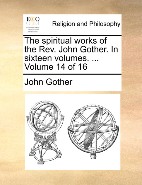 The spiritual works of the Rev. John Gother. In sixteen volumes. ...  Volume 14 of 16