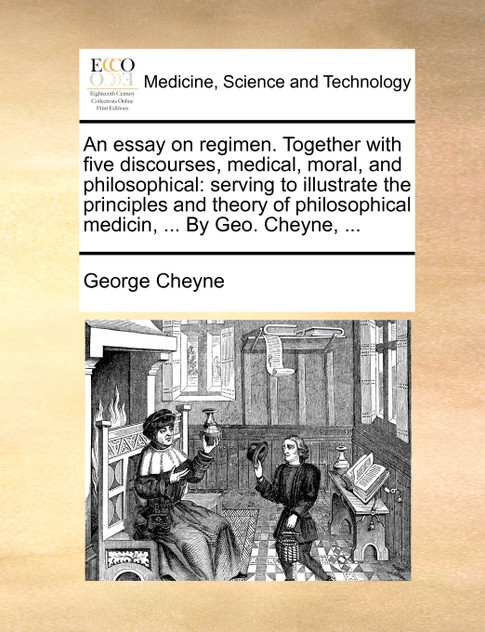 An essay on regimen. Together with five discourses, medical, moral, and philosophical