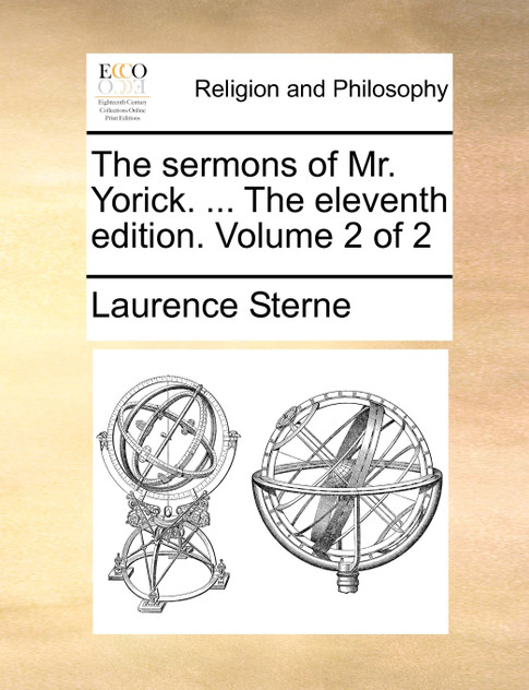 The sermons of Mr. Yorick. ... The eleventh edition. Volume 2 of 2 The sermons of Mr. Yorick. ... The eleventh edition. Volume 2 of 2