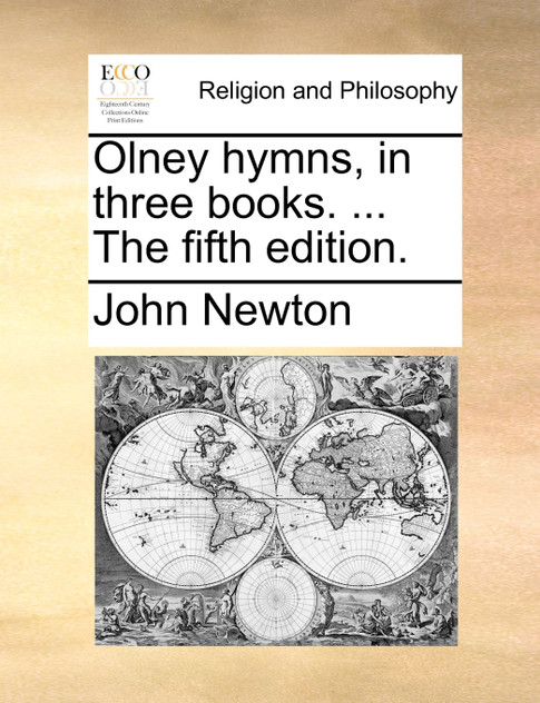 Olney hymns, in three books. ... The fifth edition. Olney hymns, in three books. ... The fifth edition.