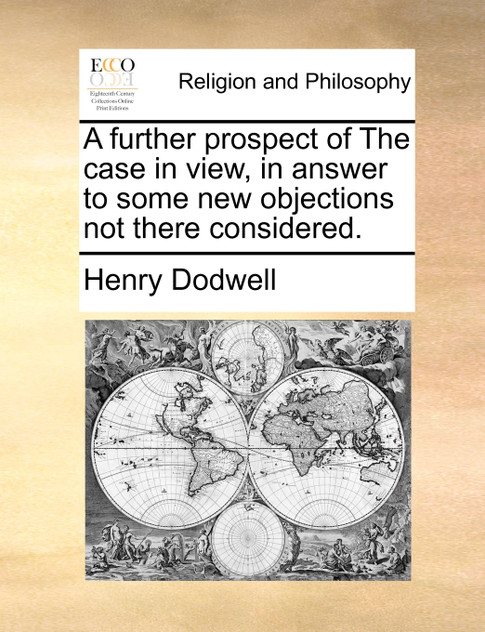 A further prospect of The case in view, in answer to some new objections not there considered.