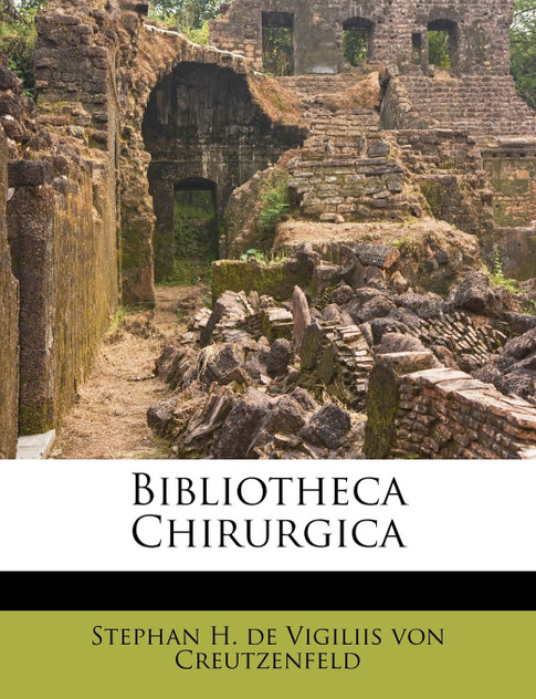 Bibliotheca Chirurgica Bibliotheca Chirurgica