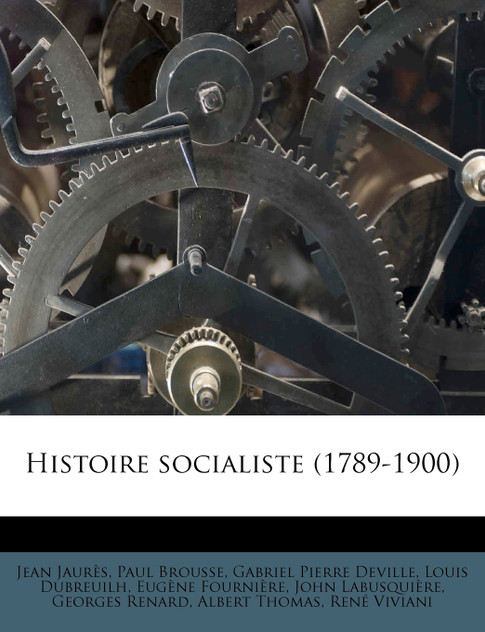 Histoire socialiste (1789-1900) Histoire socialiste (1789-1900)