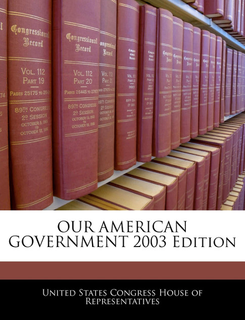 OUR AMERICAN GOVERNMENT 2003 Edition OUR AMERICAN GOVERNMENT 2003 Edition