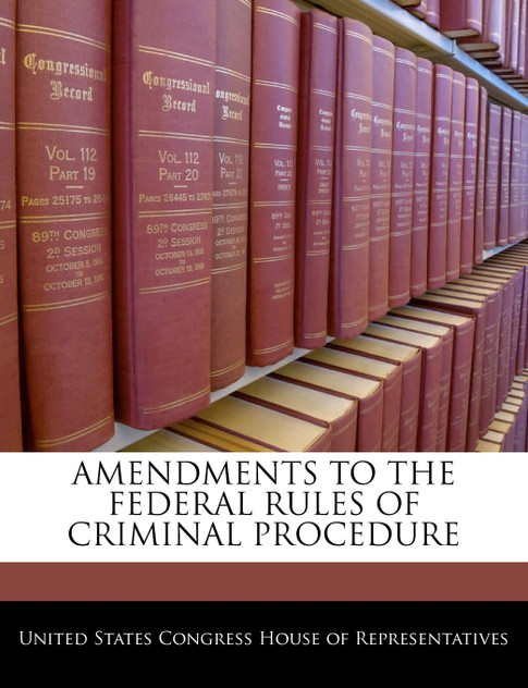 Amendments To The Federal Rules Of Criminal Procedure Amendments To The Federal Rules Of Criminal Procedure