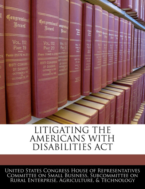 Litigating The Americans With Disabilities Act Litigating The Americans With Disabilities Act
