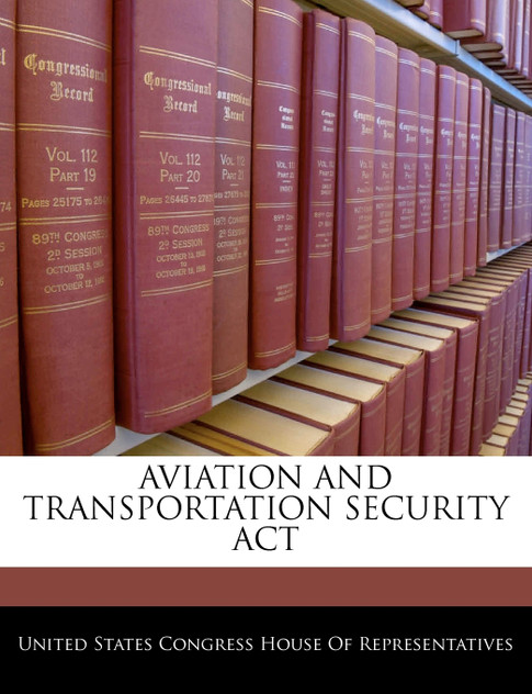Aviation And Transportation Security Act Aviation And Transportation Security Act