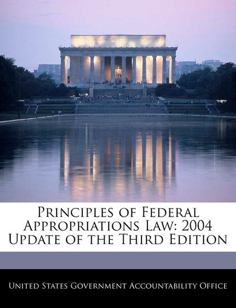 Principles of Federal Appropriations Law Principles of Federal Appropriations Law