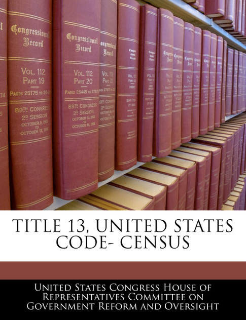 Title 13, United States Code- Census Title 13, United States Code- Census