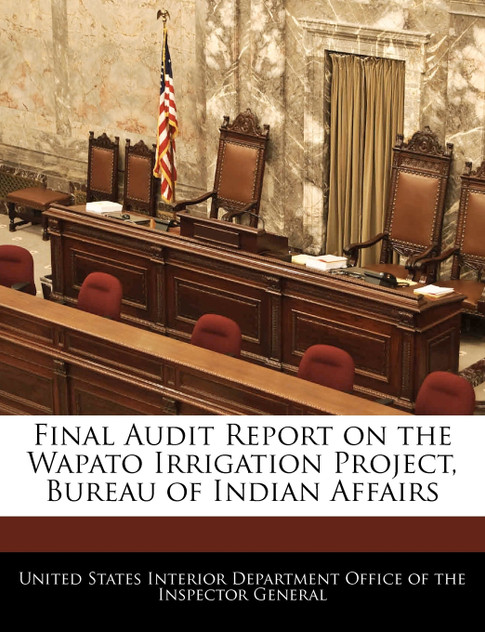 Final Audit Report on the Wapato Irrigation Project, Bureau of Indian Affairs