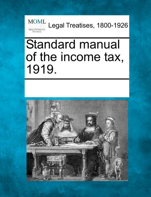 Standard manual of the income tax, 1919. Standard manual of the income tax, 1919.