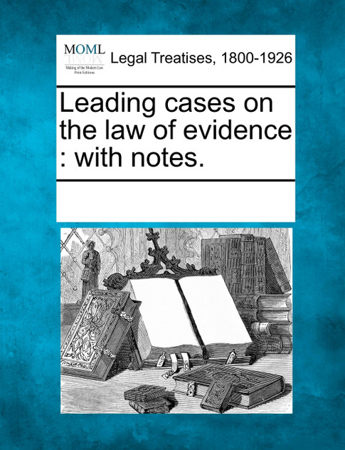 Leading cases on the law of evidence