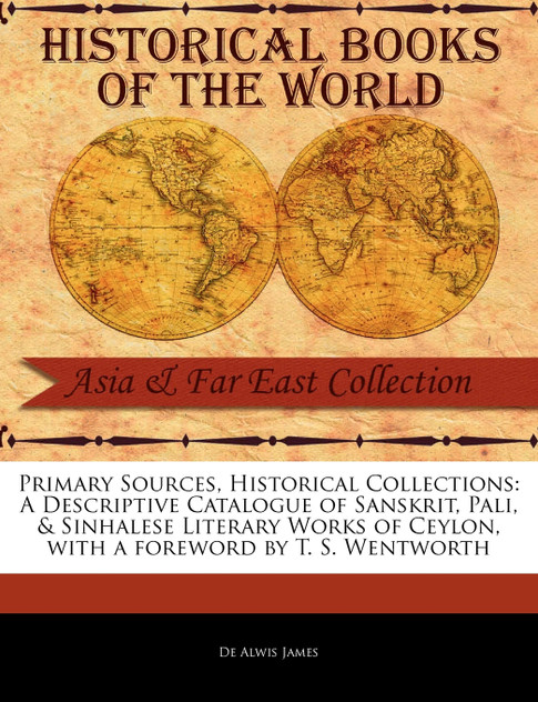 A Descriptive Catalogue of Sanskrit, Pali, & Sinhalese Literary Works of Ceylon A Descriptive Catalogue of Sanskrit, Pali, & Sinhalese Literary Works of Ceylon