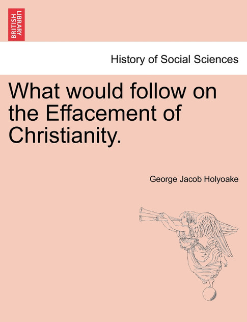 What would follow on the Effacement of Christianity.