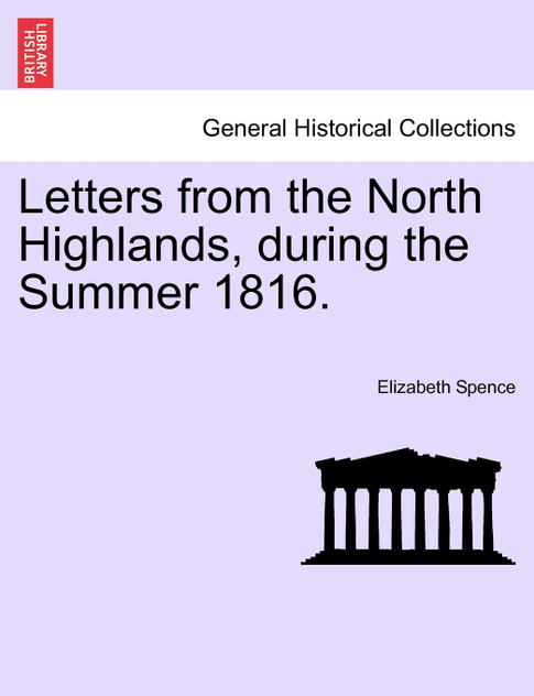 Letters from the North Highlands, during the Summer 1816. Letters from the North Highlands, during the Summer 1816.