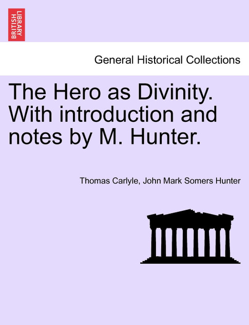 The Hero as Divinity. With introduction and notes by M. Hunter.