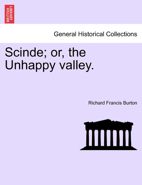 Scinde; or, the Unhappy valley. Scinde; or, the Unhappy valley.