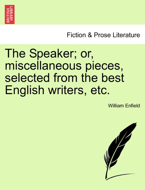 The Speaker; or, miscellaneous pieces, selected from the best English writers, etc.