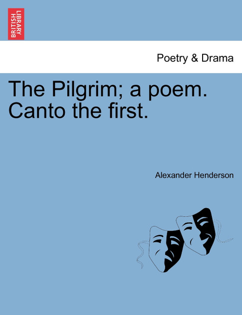 The Pilgrim; a poem. Canto the first.