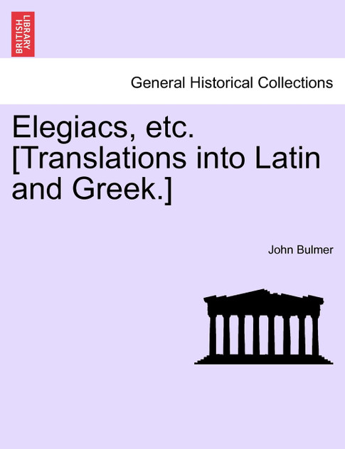 Elegiacs, etc. [Translations into Latin and Greek.]