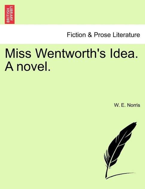 Miss Wentworth's Idea. A novel. Miss Wentworth's Idea. A novel.