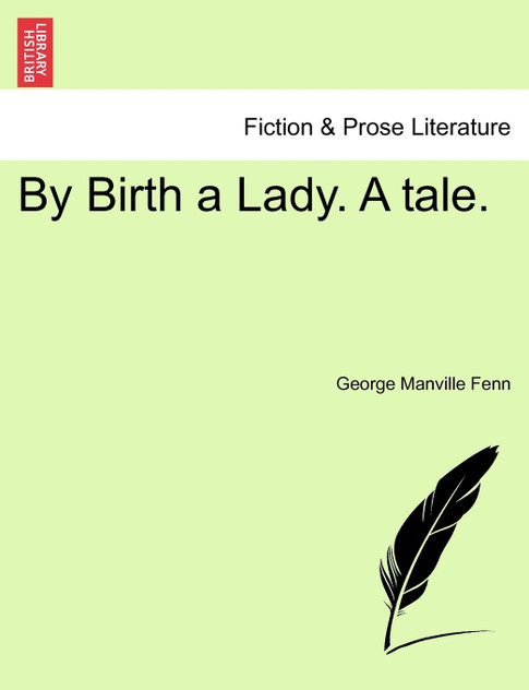 By Birth a Lady. A tale. By Birth a Lady. A tale.