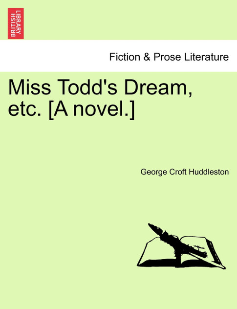 Miss Todd's Dream, etc. [A novel.]