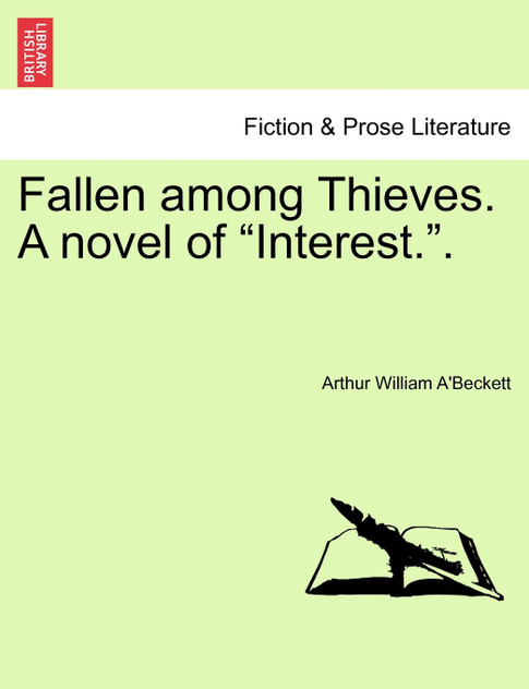 Fallen among Thieves. A novel of "Interest.". Fallen among Thieves. A novel of "Interest.".