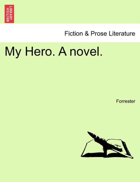 My Hero. A novel. Vol. III