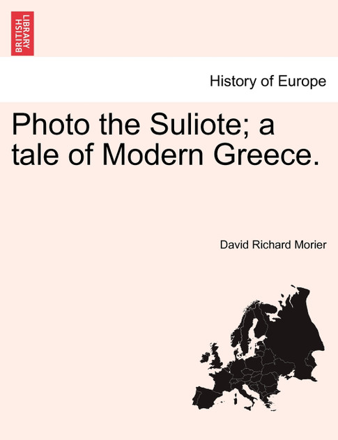 Photo the Suliote; a tale of Modern Greece.