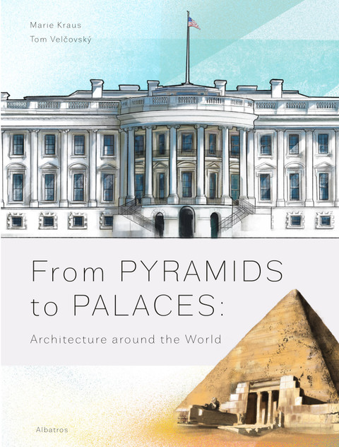 From Pyramids to Palaces: Architecture around the World From Pyramids to Palaces: Architecture around the World