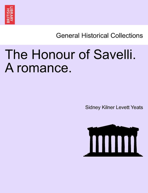 The Honour of Savelli. A romance. The Honour of Savelli. A romance.