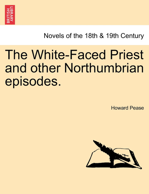 The White-Faced Priest and Other Northumbrian Episodes.