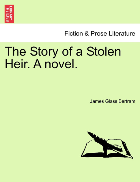 The Story of a Stolen Heir. A novel. The Story of a Stolen Heir. A novel.