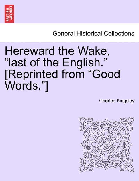 Hereward the Wake, "last of the English." [Reprinted from "Good Words."]