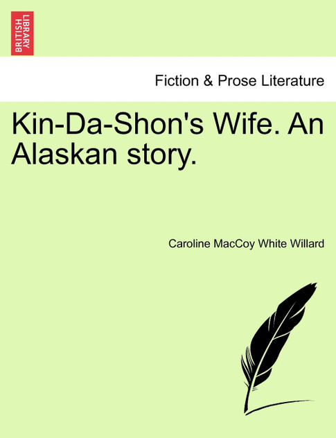 Kin-Da-Shon's Wife. An Alaskan story.