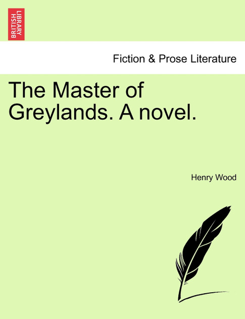 The Master of Greylands. A novel.