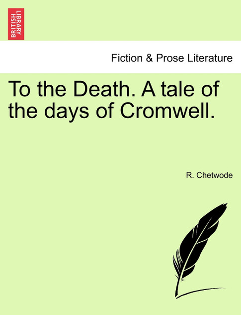 To the Death. A tale of the days of Cromwell. To the Death. A tale of the days of Cromwell.
